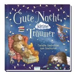 TR&Ouml;TSCH - Vorlesebuch Gute Nacht, kleine Tr&auml;umer Tierische Geschichten zum Einschlafen