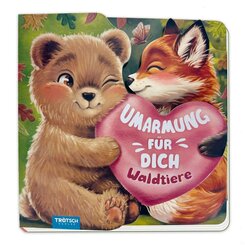 TR&Ouml;TSCH - Klappenbuch Umarmung f&uuml;r dich Waldtiere| Ab 2 Jahren