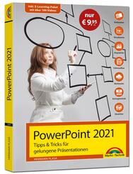PowerPoint 2021 Tipps und Tricks f&uuml;r gelungene Pr&auml;sentationen und Vortr&auml;ge. Komplett in Farbe