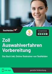 Zoll Auswahlverfahren Vorbereitung: Das Buch inkl. Online-Testtrainer von TestHelden