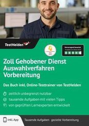 Zoll Gehobener Dienst Auswahlverfahren Vorbereitung: Das Buch inkl. Online-Testtrainer von TestHelden