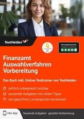 Finanzamt Auswahlverfahren Vorbereitung: Das Buch inkl. Online-Testtrainer von TestHelden