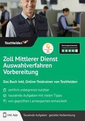 Zoll Mittlerer Dienst Auswahlverfahren Vorbereitung: Das Buch inkl. Online-Testtrainer von TestHelden