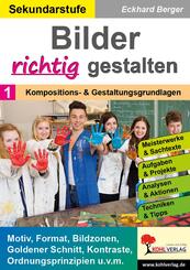 Bilder RICHTIG gestalten / Band 1: Kompositions- und Gestaltungsgrundlagen