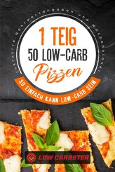 1 Teig 50 Low-Carb Pizzen: So einfach kann Low-Carb sein - Inklusive Nährwertangaben und Wochenplaner