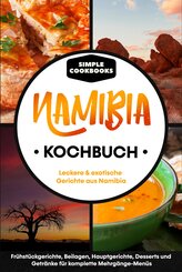 Namibia Kochbuch: Leckere & exotische Gerichte aus Namibia