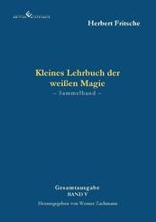 Kleines Lehrbuch der wei&szlig;en Magie