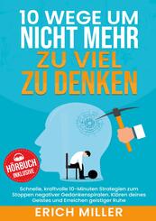 10 Wege, um nicht mehr zu viel zu denken
