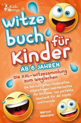 Witzebuch ab 6 Jahren - Die XXL - Witzesammlung zum Weglachen: Die 500 lustigsten Kinderwitze, Scherzfragen und Flachwitze für Erstleser. Das perfekte Geschenk für die Schule und Freunde