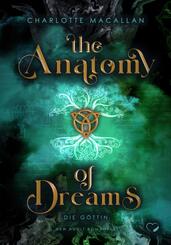 The Anatomy of Dreams: Die G&ouml;ttin (New Adult Romantasy)