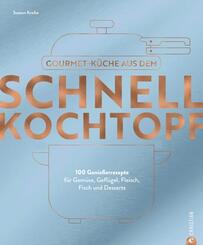Gourmetk&uuml;che aus dem Schnellkochtopf