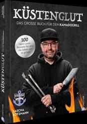 K&uuml;stenglut: Das gro&szlig;e Buch f&uuml;r den Kamadogrill