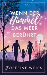 Wenn der Himmel das Meer ber&uuml;hrt (Liebesroman)