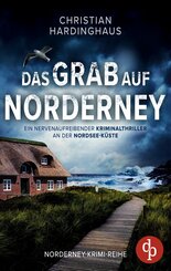 Das Grab auf Norderney | Ein nervenaufreibender Kriminalthriller an der Nordsee-K&uuml;ste