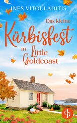 Das kleine K&uuml;rbisfest in Little Goldcoast | Ein Kleinstadt Liebesroman zum Wohlf&uuml;hlen