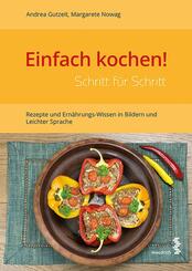 Einfach kochen! Schritt f&uuml;r Schritt