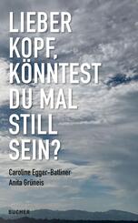LIEBER KOPF, KONNTEST DU MAL STILL SEIN?