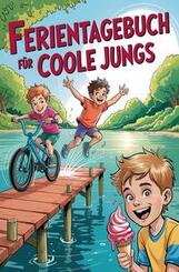 Ferientagebuch f&uuml;r coole Jungs - f&uuml;r Reise, Urlaub und Ferien zu Hause