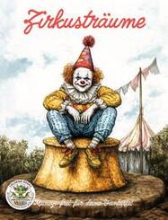 Zirkustr&auml;ume - Manege frei f&uuml;r deine Fantasie!