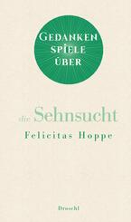 Gedankenspiele &uuml;ber die Sehnsucht