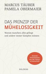 Das Prinzip der M&uuml;helosigkeit: Warum manchen alles gelingt und andere immer k&auml;mpfen m&uuml;ssen. Mit Erkenntnissen der Neurowissenschaft zu mehr Selbstbewusstsein, Resilienz, Erfolg und Zufriedenheit