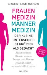 Frauenmedizin - M&auml;nnermedizin. Der kleine Unterschied ist gr&ouml;&szlig;er als gedacht. Revolution&auml;res Wissen, warum Frauen und M&auml;nner gesundheitlich unterschiedlich ticken. Der aktuelle Stand der Gendermedizin