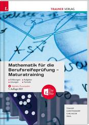 Mathematik f&uuml;r die Berufsreifepr&uuml;fung - Maturatraining + digitales Zusatzpaket + E-Book
