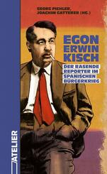 Egon Erwin Kisch. Der Rasende Reporter im Spanischen B&uuml;rgerkrieg
