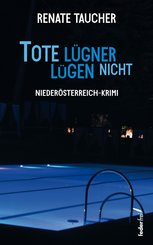 Tote Lügner lügen nicht: Niederösterreich-Krimi (eBook, ePUB)