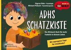 ADHS Schatzkiste - Das Mitmach-Buch f&uuml;r mehr Funkeln in deinem Leben - Mit superguten Tipps f&uuml;r Schulkinder!