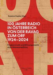 100 Jahre Radio in &Ouml;sterreich: Von der RAVAG zum ORF (1924-2024)