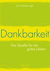 Dankbarkeit - Die Quelle f&uuml;r ein gutes Leben