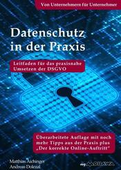Datenschutz in der Praxis: Leitfaden f&uuml;r das praxisnahe Umsetzen der DSGVO mit &uuml;ber 60 Tipps aus der Praxis f&uuml;r die Praxis