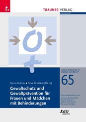Gewaltschutz und Gewaltpr&auml;vention f&uuml;r Frauen und M&auml;dchen mit Behinderungen, Linzer Schriften zu Gender und Recht, Band 65