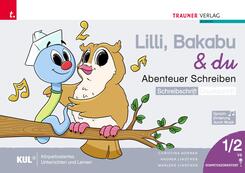 Lilli, Bakabu & du - Abenteuer Schreiben 1 SS (Schreibschrift - Druckschrift, 2 B&auml;nde)