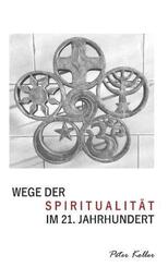 Wege der Spiritualit&auml;t im 21. Jahrhundert