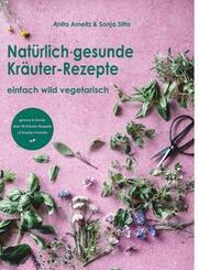Nat&uuml;rlich gesunde Kr&auml;uter-Rezepte