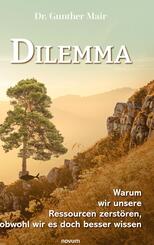 Dilemma - Warum wir unsere Ressourcen zerstören, obwohl wir es doch besser wissen