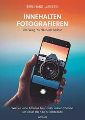 Innehalten Fotografieren als Weg zu deinem Selbst