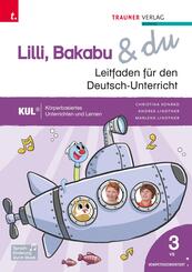 Lilli, Bakabu & du, Leitfaden f&uuml;r den Deutsch-Unterricht 3 VS