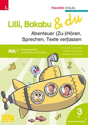 Lilli, Bakabu & du - Abenteuer (Zu-)H&ouml;ren, Sprechen, Texte verfassen 3