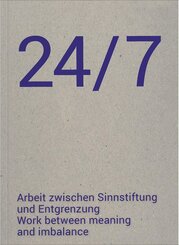 24/7 Arbeit zwischen Sinnstiftung und Entgrenzung