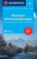 KOMPASS Wanderf&uuml;hrer M&uuml;nchner Winterwanderungen, 50 Touren mit Extra-Tourenkarte