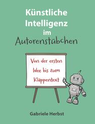 K&uuml;nstliche Intelligenz im Autorenst&uuml;bchen