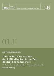 Die Tier&auml;rztliche Fakult&auml;t der LMU M&uuml;nchen in der Zeit des Nationalsozialismus. Band II: Anhang