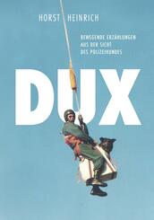 DUX - Bewegende Erz&auml;hlungen aus der Sicht des Polizeihundes