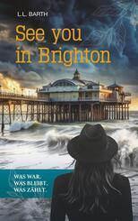 See you in Brighton - Was war. Was bleibt. Was z&auml;hlt.