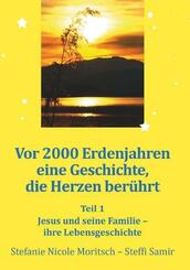 Vor 2000 Erdenjahren, eine Geschichte die Herzen ber&uuml;hrt - Teil 1