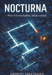 NOCTURNA - Was wir erschaffen, blickt zur&uuml;ck